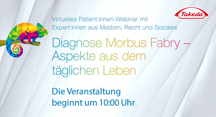 In diesem zweiten Patient:innen-Webinar (April 2023), geht es neben medizinischen Vorträgen auch um Themen wie Medizinrecht, Lebensqualität und Umgang mit Morbus Fabry. Die Vorträge werden von Dr. med. Christina Lampe, Prof. Dr. Christine Kurschat, Markus Guaiana (Coach für Resilienz) und Oliver Hempel (Fachanwalt) gehalten.